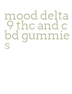 mood delta 9 thc and cbd gummies