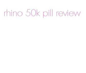 rhino 50k pill review