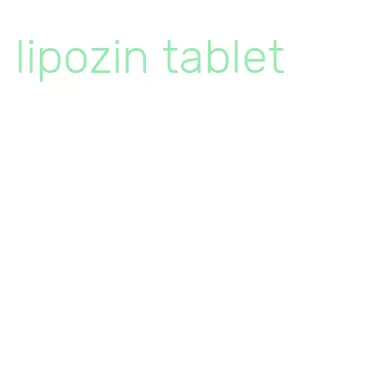 lipozin tablet