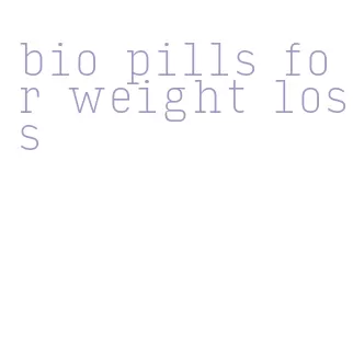 bio pills for weight loss