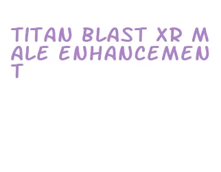 titan blast xr male enhancement