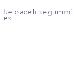 keto ace luxe gummies