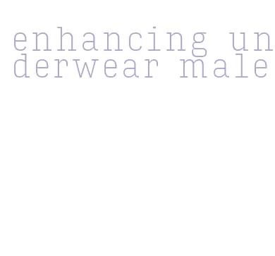 enhancing underwear male