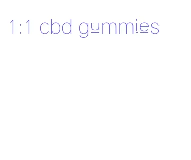 1:1 cbd gummies