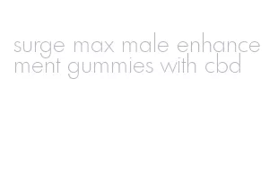 surge max male enhancement gummies with cbd