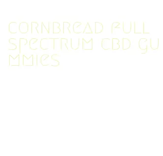 cornbread full spectrum cbd gummies