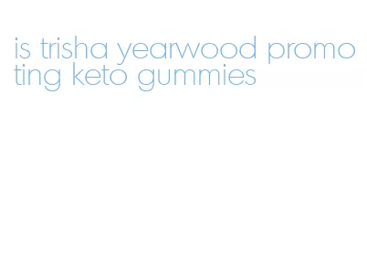 is trisha yearwood promoting keto gummies