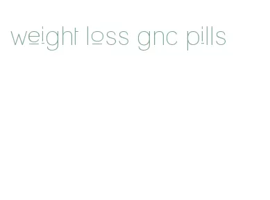 weight loss gnc pills