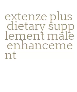 extenze plus dietary supplement male enhancement