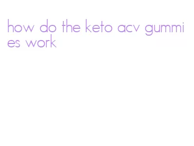 how do the keto acv gummies work