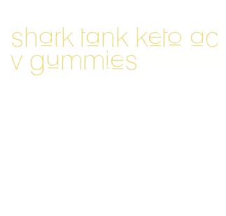 shark tank keto acv gummies