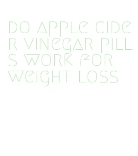 do apple cider vinegar pills work for weight loss