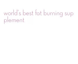 world's best fat burning supplement