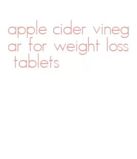 apple cider vinegar for weight loss tablets