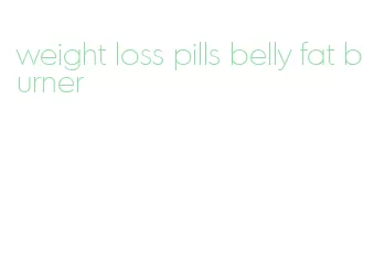 weight loss pills belly fat burner