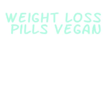 weight loss pills vegan