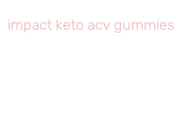 impact keto acv gummies