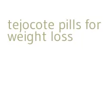 tejocote pills for weight loss