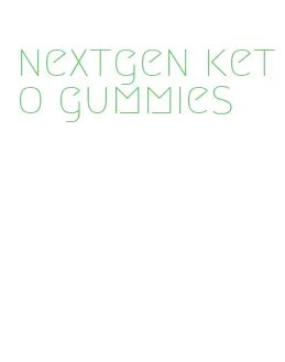 nextgen keto gummies