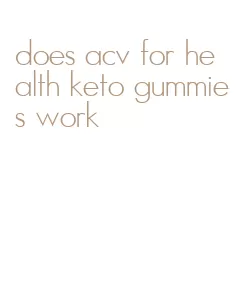 does acv for health keto gummies work