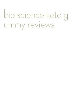 bio science keto gummy reviews