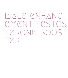 male enhancement testosterone booster