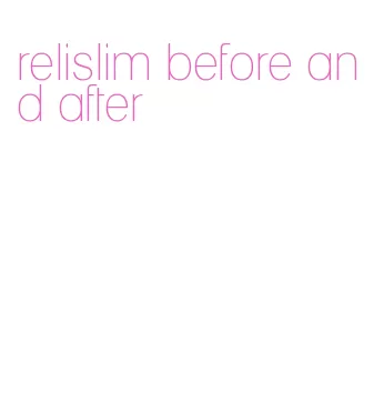 relislim before and after