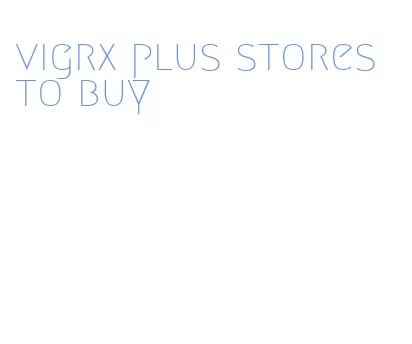 vigrx plus stores to buy