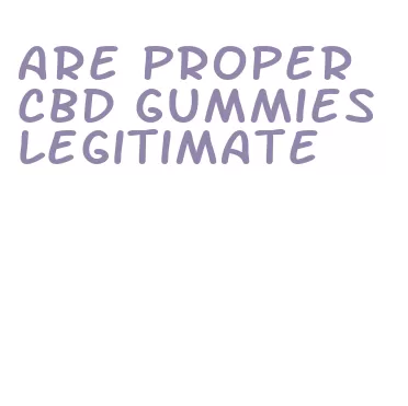 are proper cbd gummies legitimate