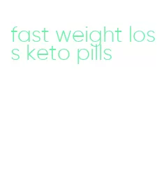 fast weight loss keto pills