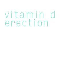 vitamin d erection