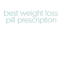 best weight loss pill prescription