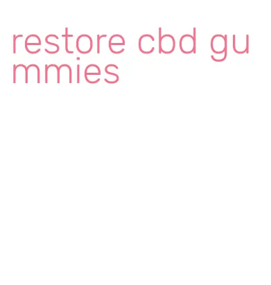 restore cbd gummies