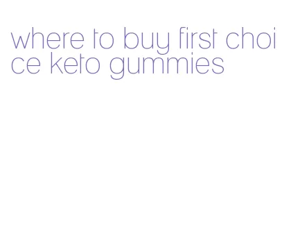 where to buy first choice keto gummies