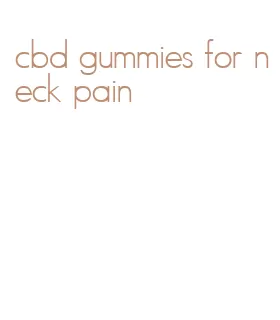 cbd gummies for neck pain