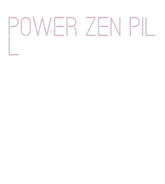 power zen pill