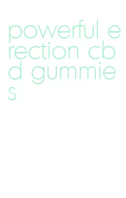 powerful erection cbd gummies