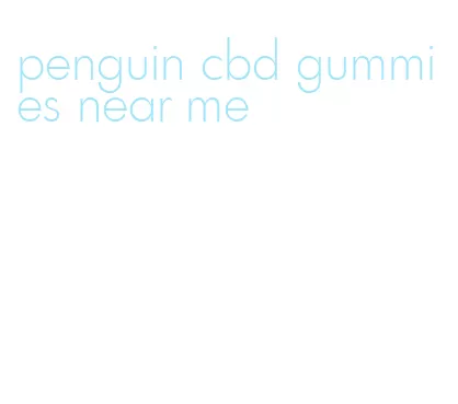 penguin cbd gummies near me