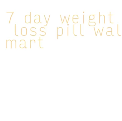 7 day weight loss pill walmart