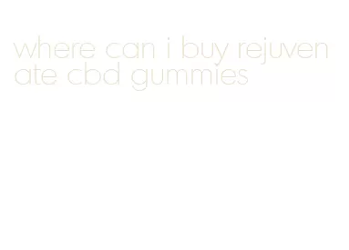 where can i buy rejuvenate cbd gummies