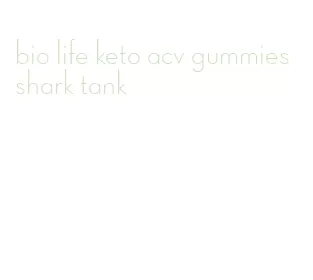 bio life keto acv gummies shark tank