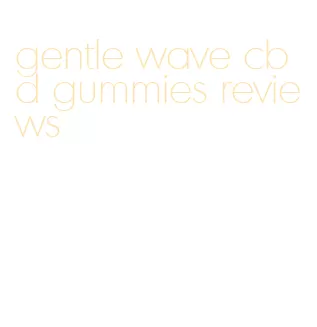 gentle wave cbd gummies reviews