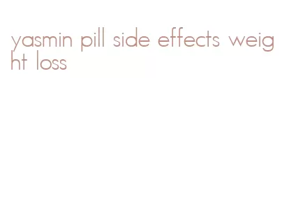 yasmin pill side effects weight loss