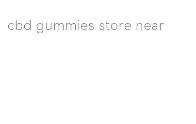 cbd gummies store near