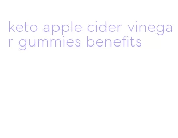 keto apple cider vinegar gummies benefits