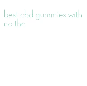 best cbd gummies with no thc