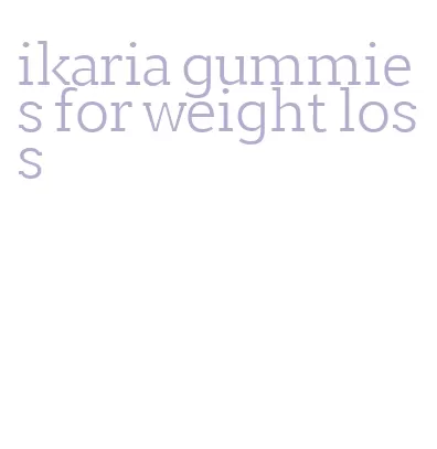 ikaria gummies for weight loss