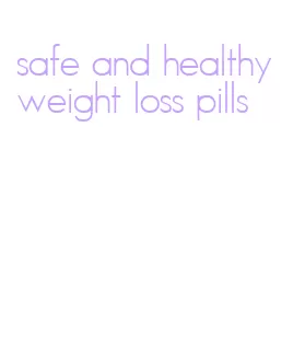 safe and healthy weight loss pills