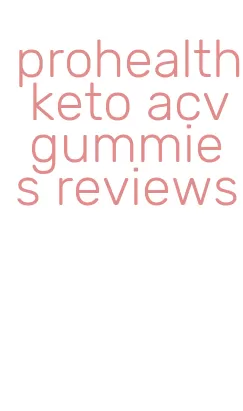 prohealth keto acv gummies reviews