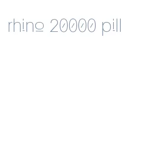 rhino 20000 pill